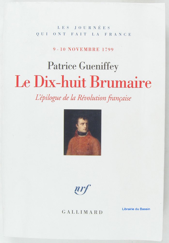 Le Dix-huit Brumaire: L'épilogue de la Révolution française (9-10 novembre 1799) Essays & Short Stories