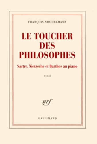 Le toucher des philosophes: Sartre, Nietzsche et Barthes au piano book