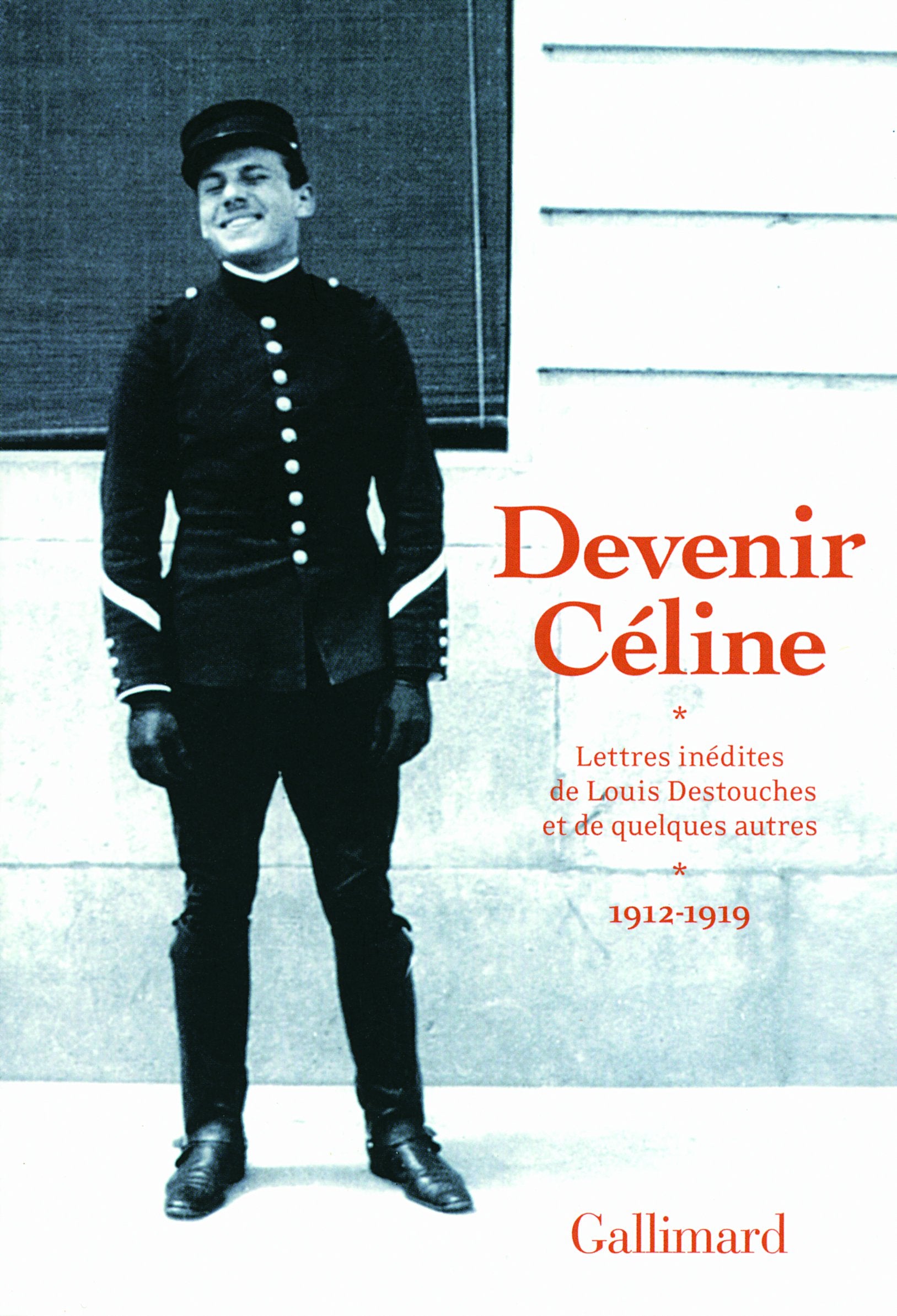 Devenir Céline: Lettres inédites de Louis Destouches et de quelques autres (1912-1919) Art & Literature