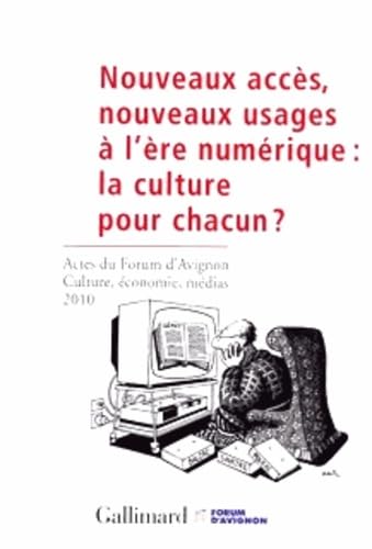 Nouveaux accès, nouveaux usages à l'ère numérique : la culture pour chacun ?: Actes du forum d'Avignon «Culture, économie, médias» 2010 book