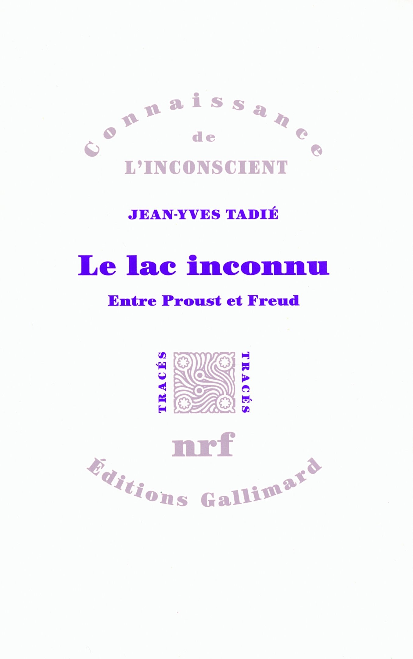 Le lac inconnu: entre Proust et Freud Essays & Short Stories