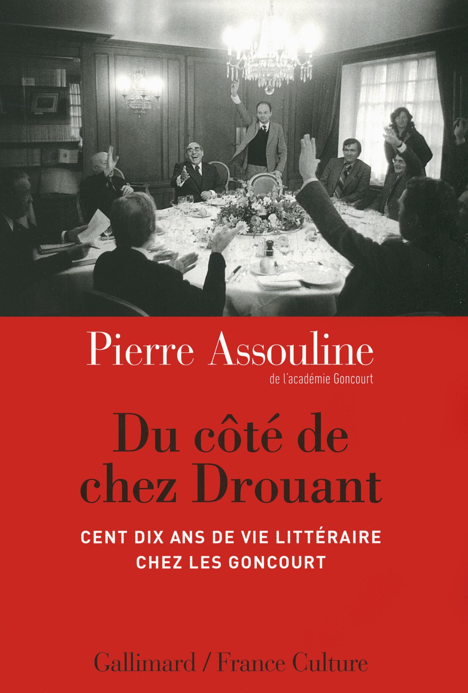 Du cote de chez Drouant: Cent dix ans de vie littéraire chez les Goncourt Essays & Short Stories