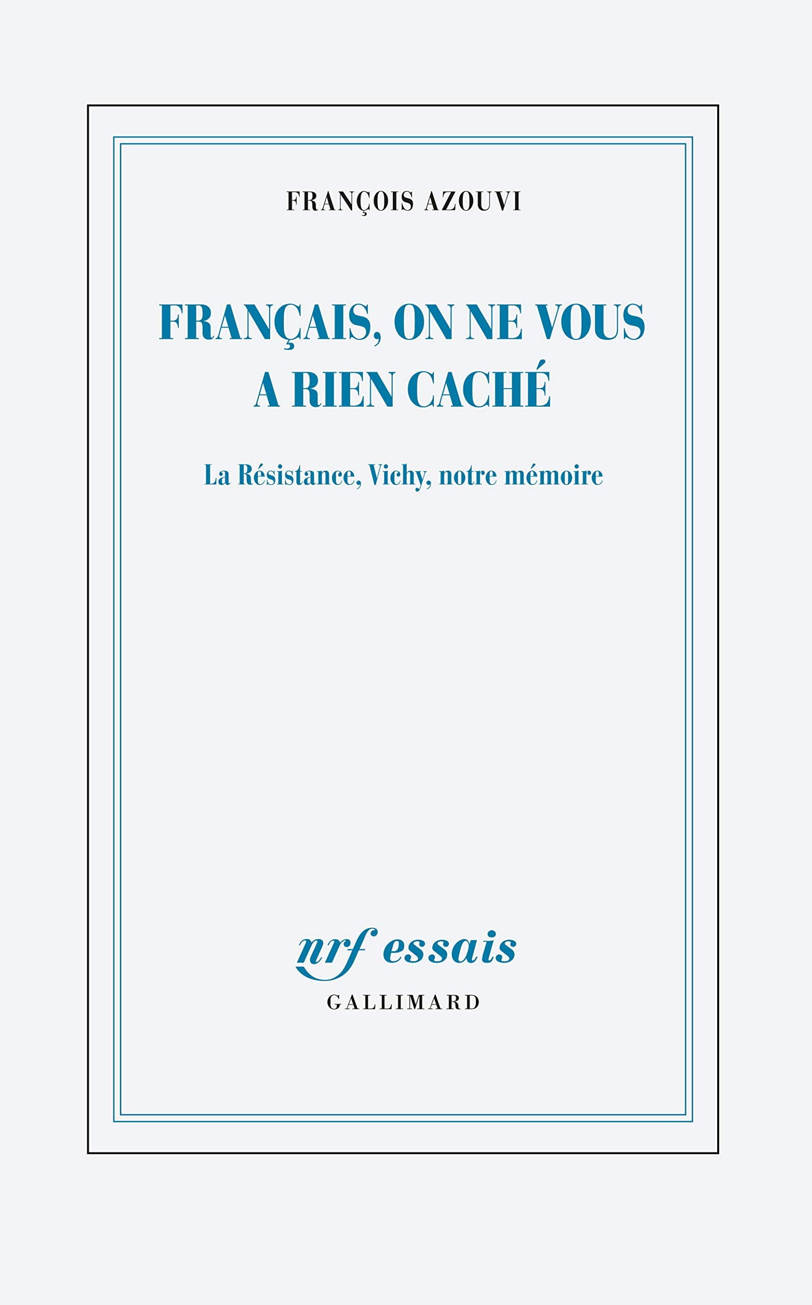 Français, on ne vous a rien caché: La Résistance, Vichy, notre mémoire Politics & History