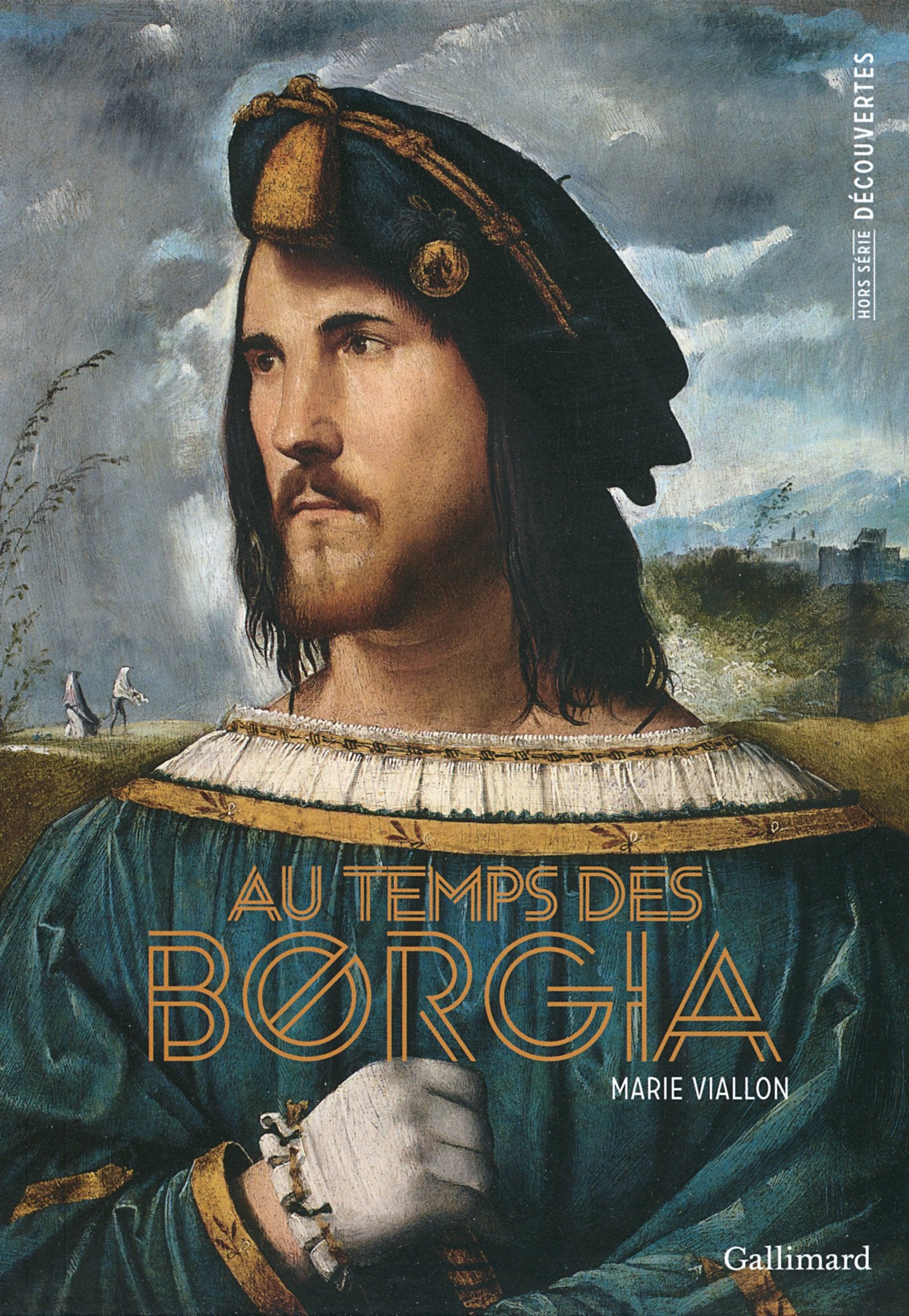 Decouverte Gallimard Hors-Serie: Au temps des Borgia Politics & History