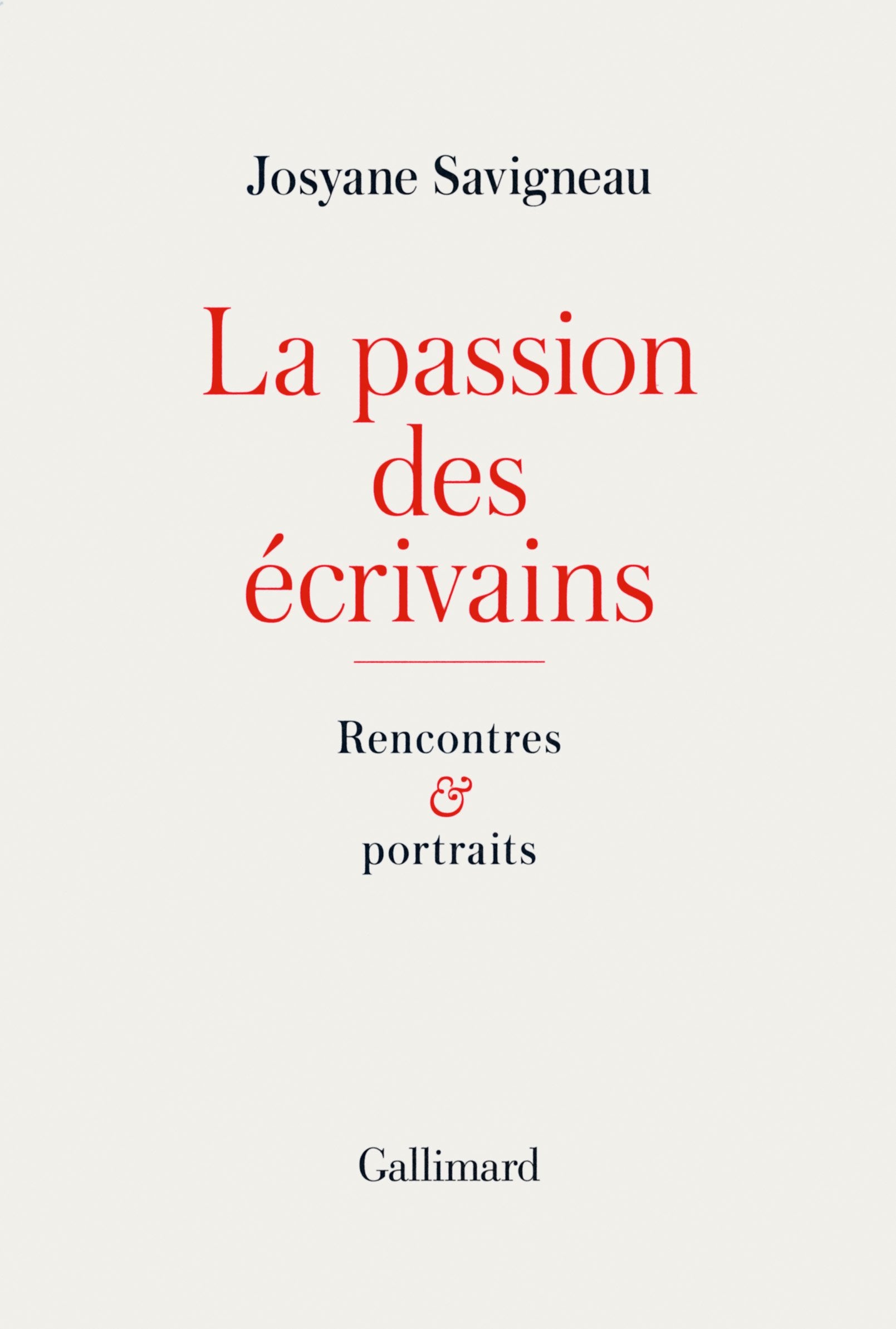 La passion des écrivains: Rencontres et portraits book