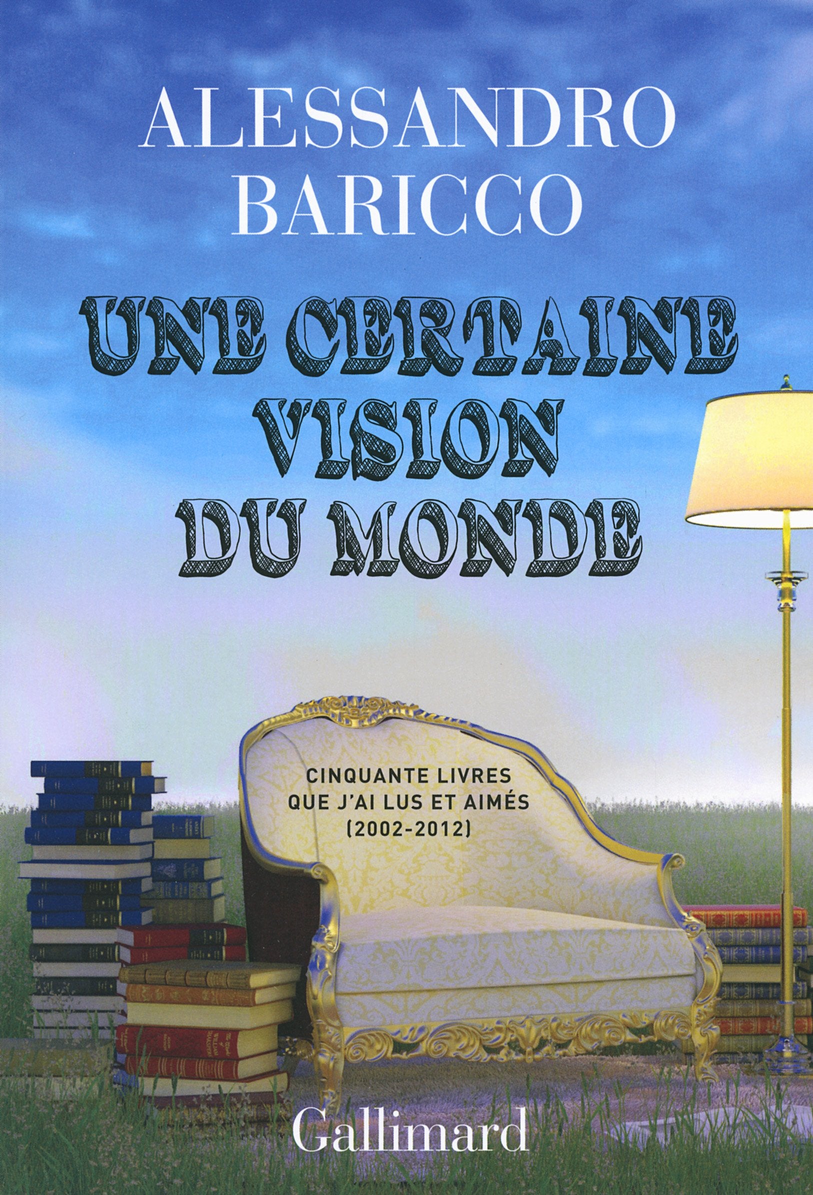 Une certaine vision du monde: Cinquante livres que j'ai lus et aimés (2002-2012) book