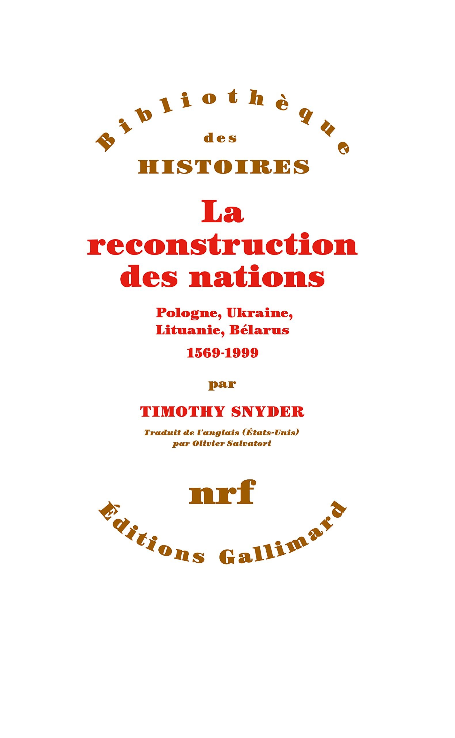 La reconstruction des nations: Pologne, Ukraine, Lithuanie, Bélarus (1569-1999) book