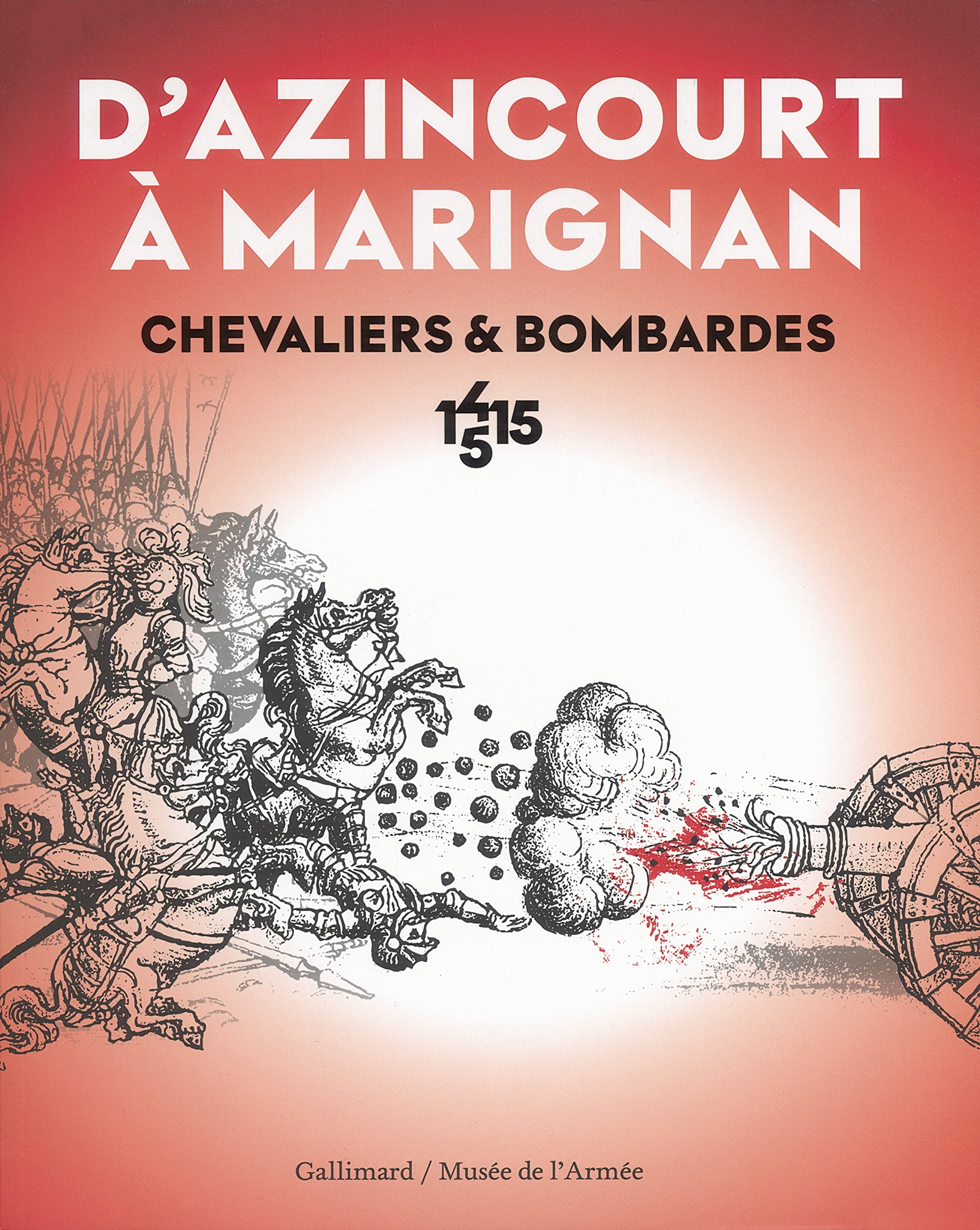 D'Azincourt à Marignan: Chevaliers et bombardes, 1415-1515 book