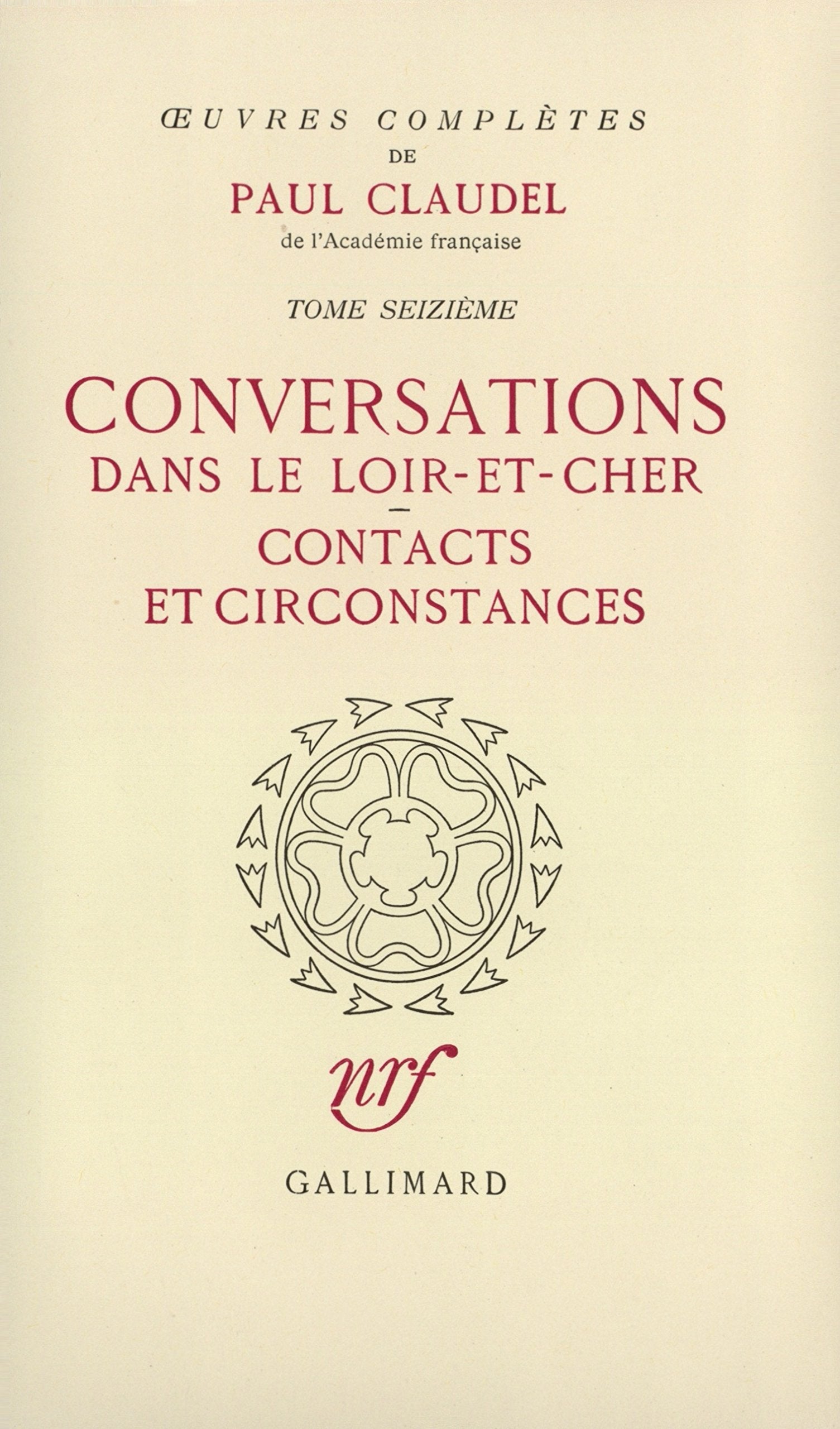 Oeuvres complètes, tome 16 : Conversations dans le Loir-et-Cher - Contacts et Circonstances book