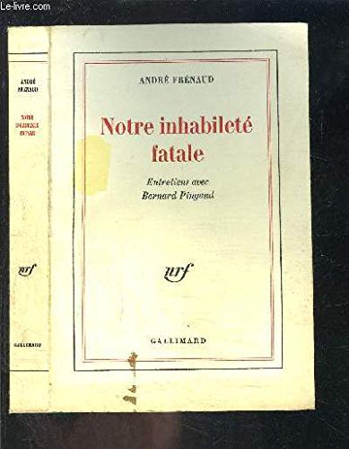 NOTRE INHABILETE FATALE: ENTRETIENS AVEC BERNARD PINGAUD Film, Art & Culture