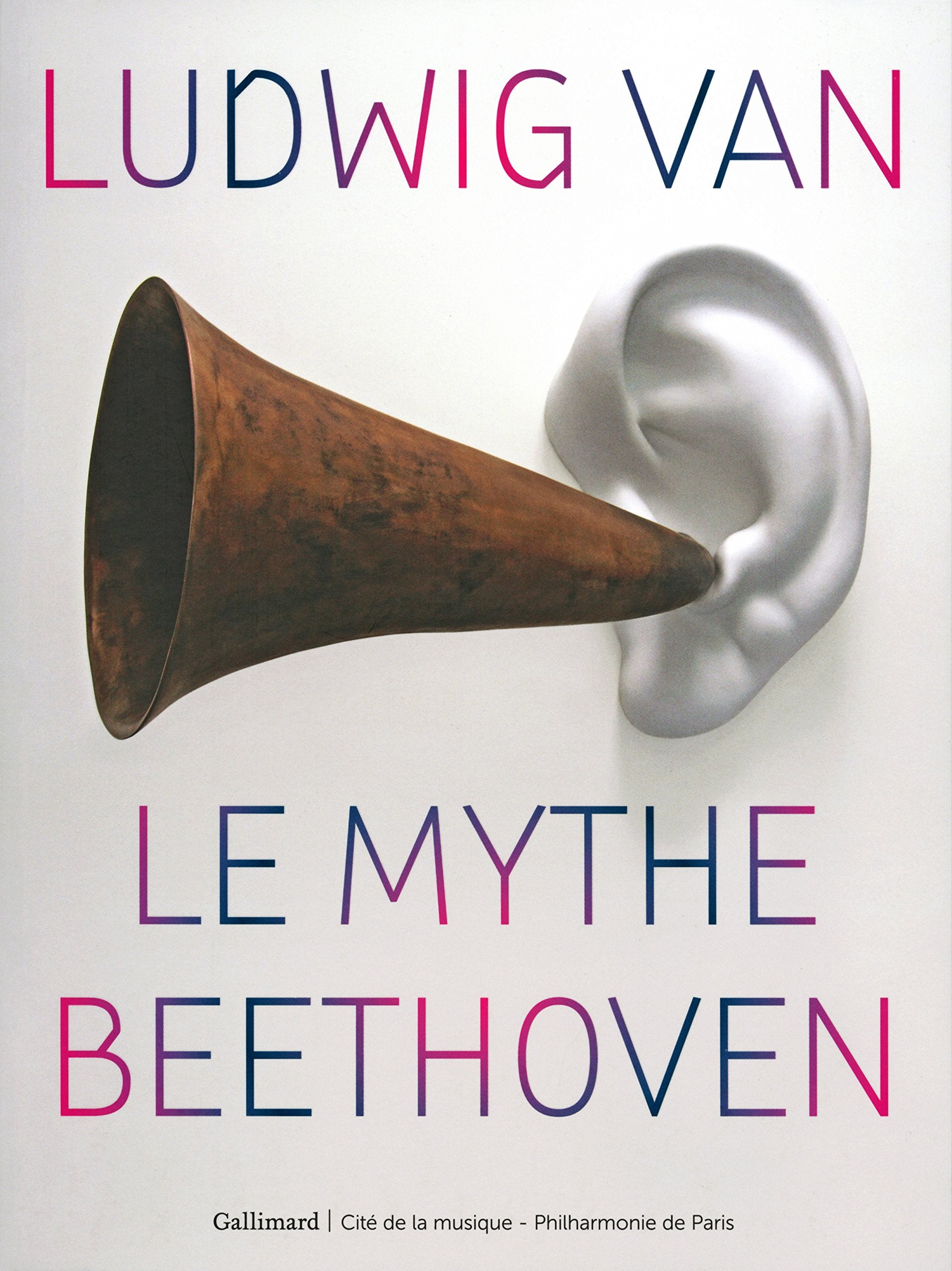 Ludwig van, le mythe Beethoven: Le mythe Beethoven book