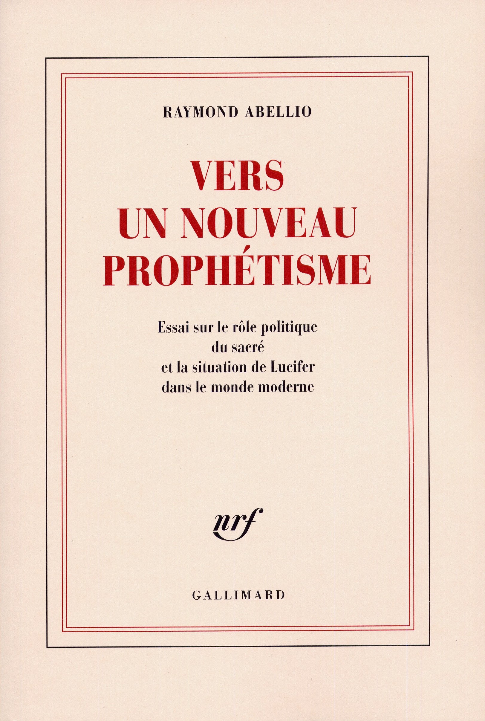 Vers un Nouveau Prophétisme: Essai sur le rôle politique du sacré et la situation de Lucifer dans le monde moderne Contemporary literature