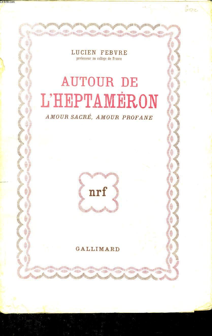AUTOUR DE L'HEPTAMERON: AMOUR SACRE, AMOUR PROFANE book
