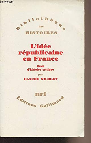 L'Idée républicaine en France, 1789-1924 : essai d'histoire critique Books