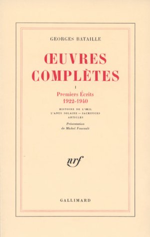 Oeuvres complètes. Vol. 1. Premiers écrits, 1922-1940. Histoire de l'oeil. L'anus solaire Classics