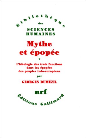 Mythe et épopée. Vol. 1. L'Idéologie des trois fonctions dans les épopées des peuples indo-européens Books