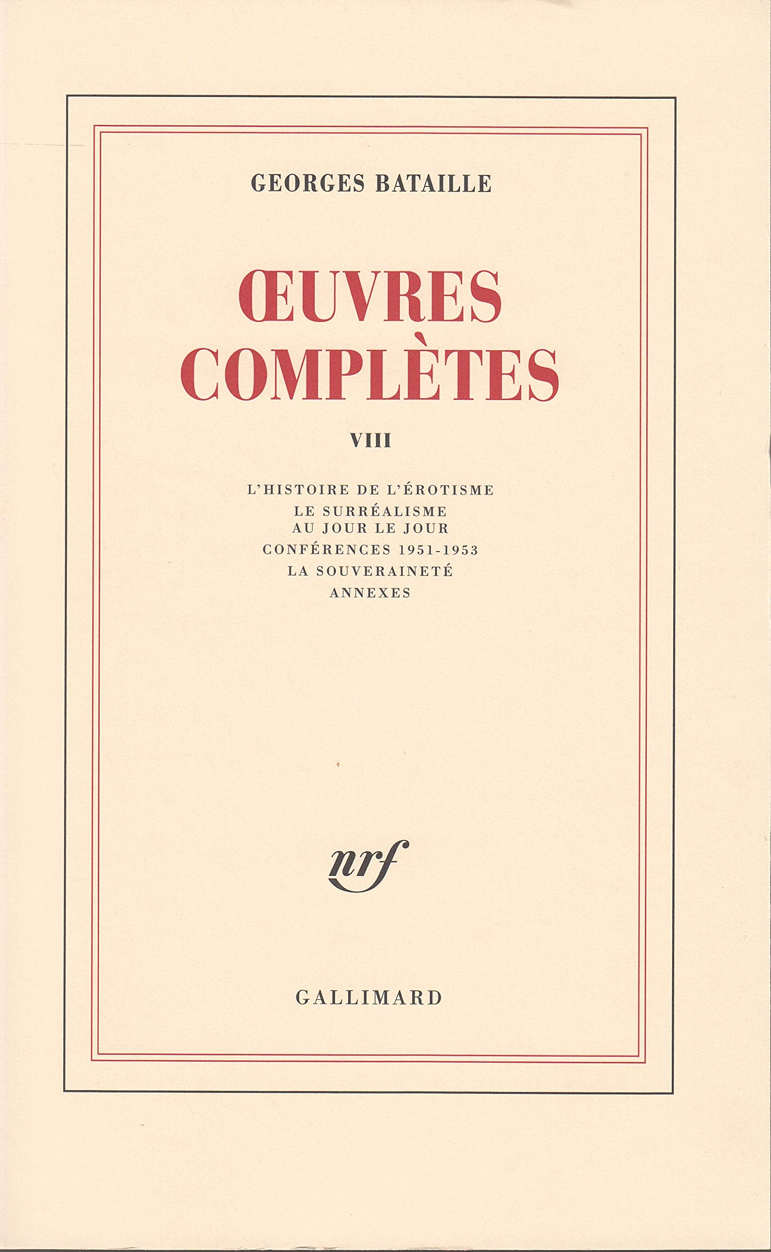 Œuvres complètes (8): Volume 8, L'histoire de l'érotisme ; Le surréalisme au jour le jour ; Conférences 1951-1953 ; La souveraineté ; Annexes Philosophy