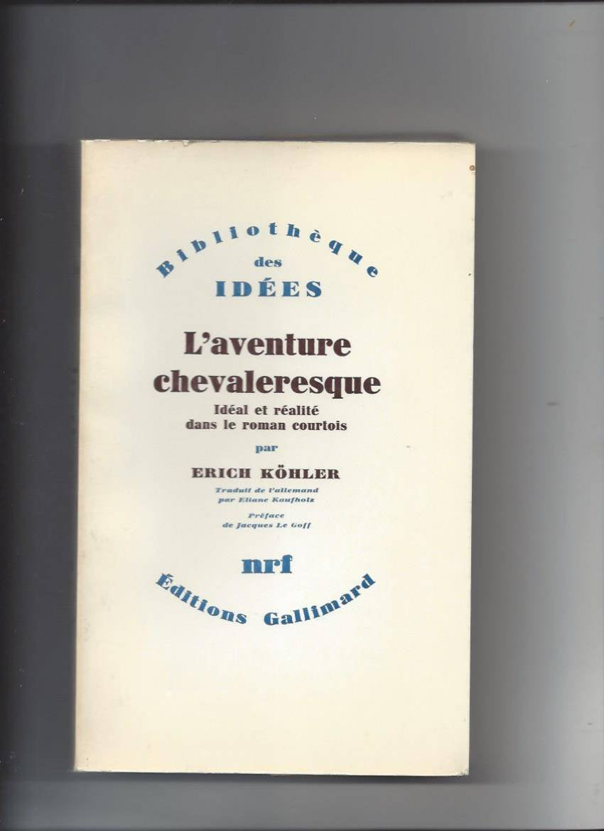 L'Aventure chevaleresque : idéal et réalité dans le roman courtois Books