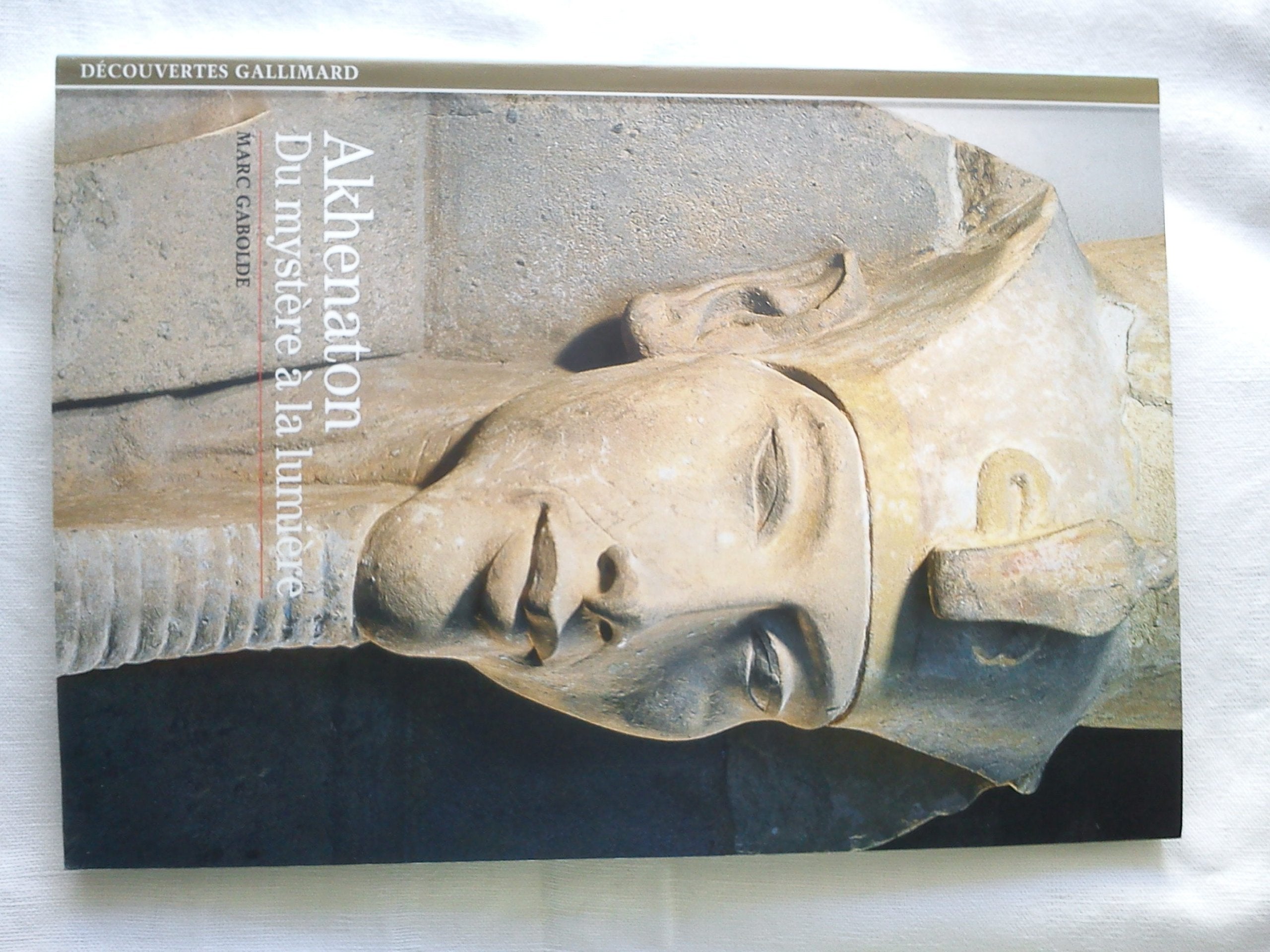 Decouverte Gallimard: Akhenaton du mystere a la lumiere Books