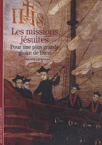 Les Missions jésuites: Pour une plus grande gloire de Dieu book