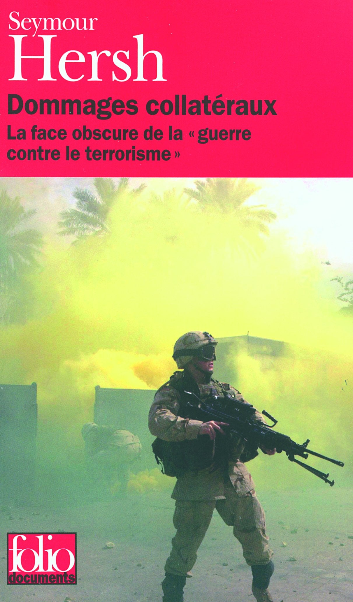 Dommages collatéraux : La face obscure de la "guerre contre le terrorisme" (Folio Documents) Social Sciences
