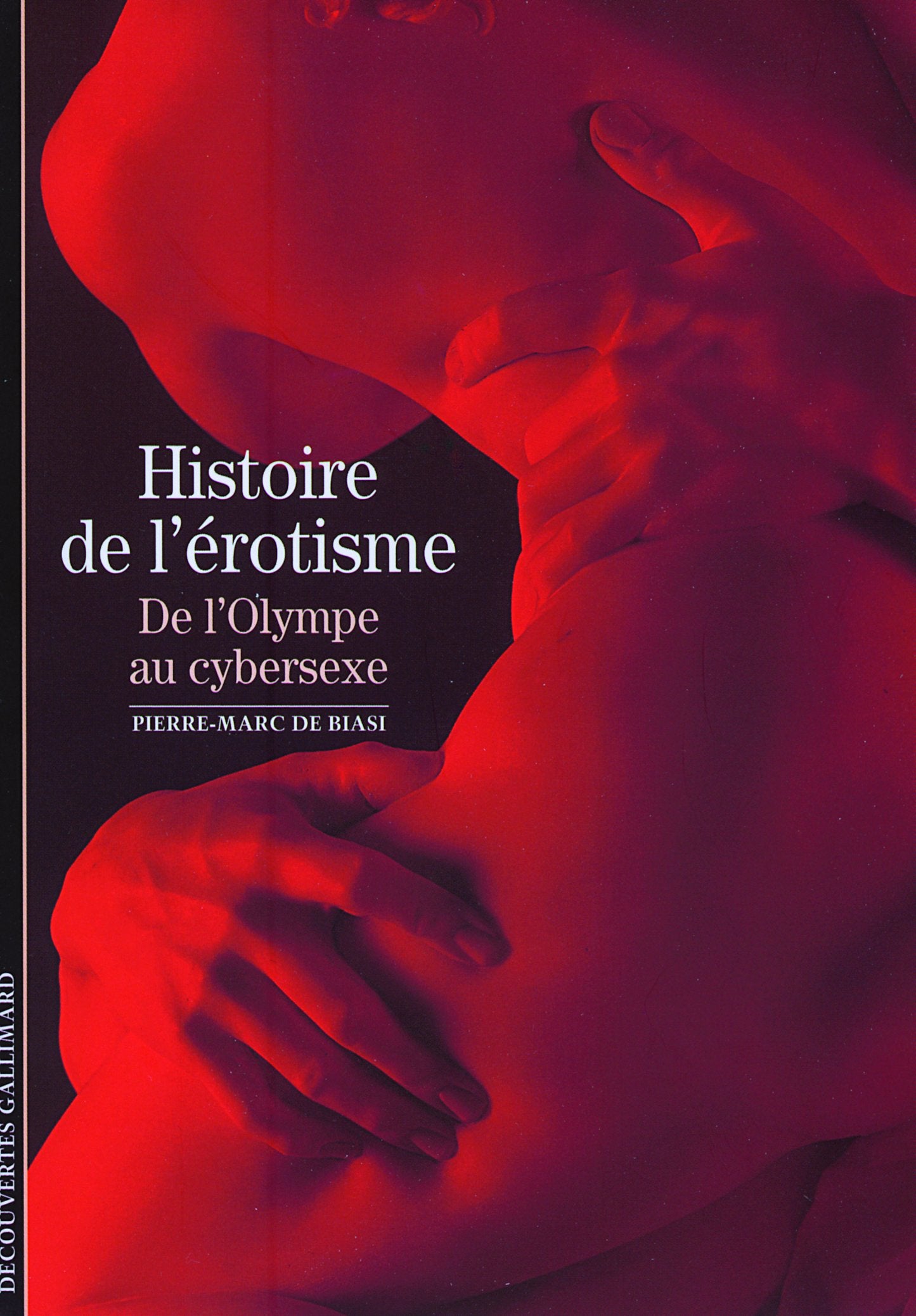 Decouverte Gallimard: L'histoire de l'erotisme, de l'Olympe au cybersexe Reference Books