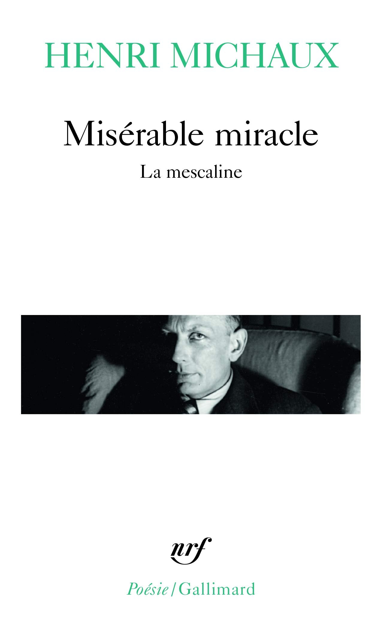 Miserable Miracle: La mescaline (Poesie/Gallimard) Poetry