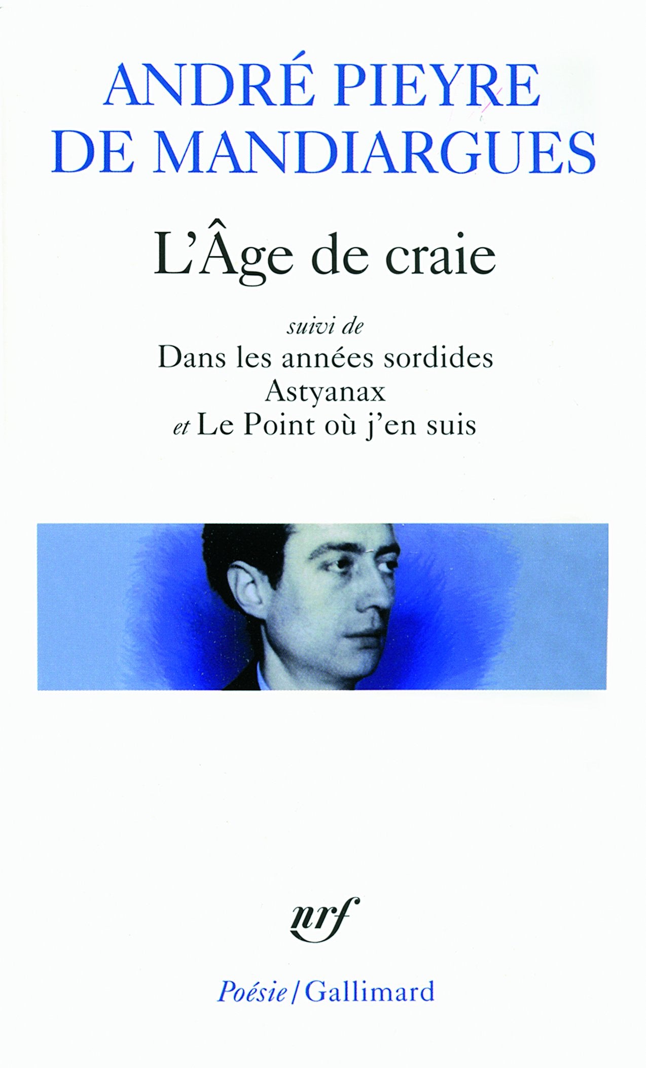 L'Âge de craie/Dans les années sordides/Astyanax/Le Point où j'en suis Poetry