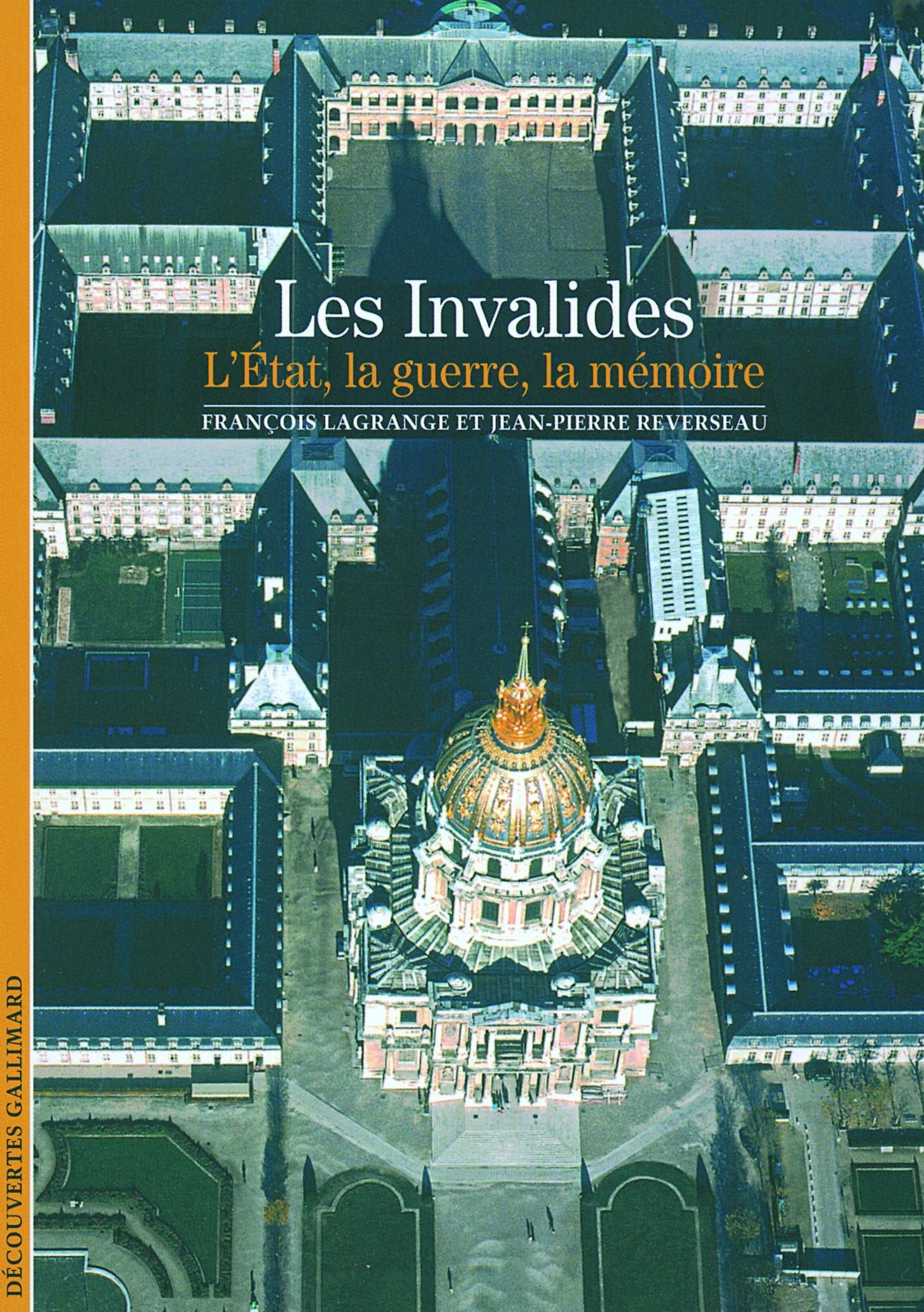 Decouverte Gallimard: Les Invalides, l'Etat, la guerre, la memoire Reference Books