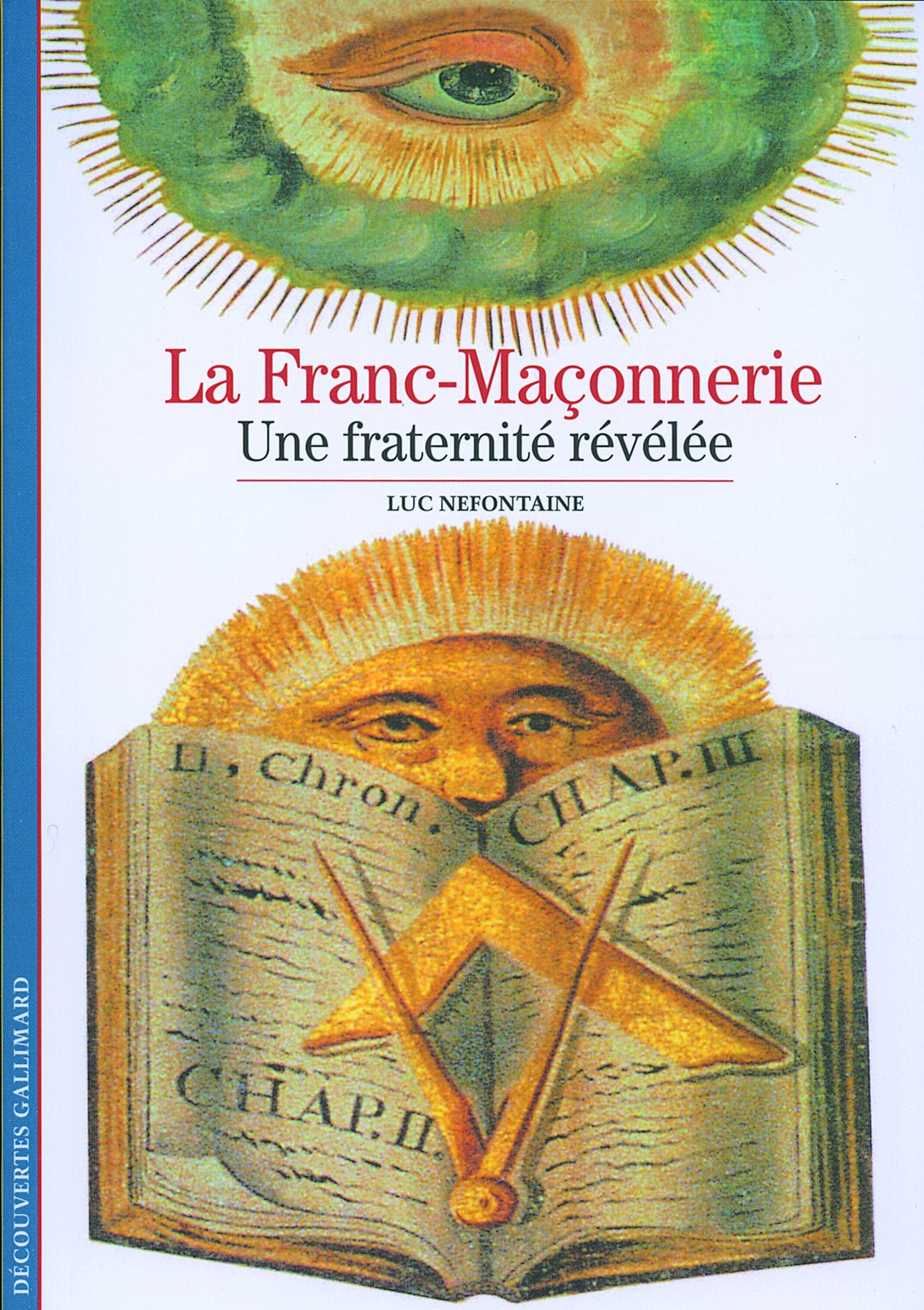 Decouverte Gallimard: La Franc-Maconnerie: une fraternite revelee Essays & Short Stories