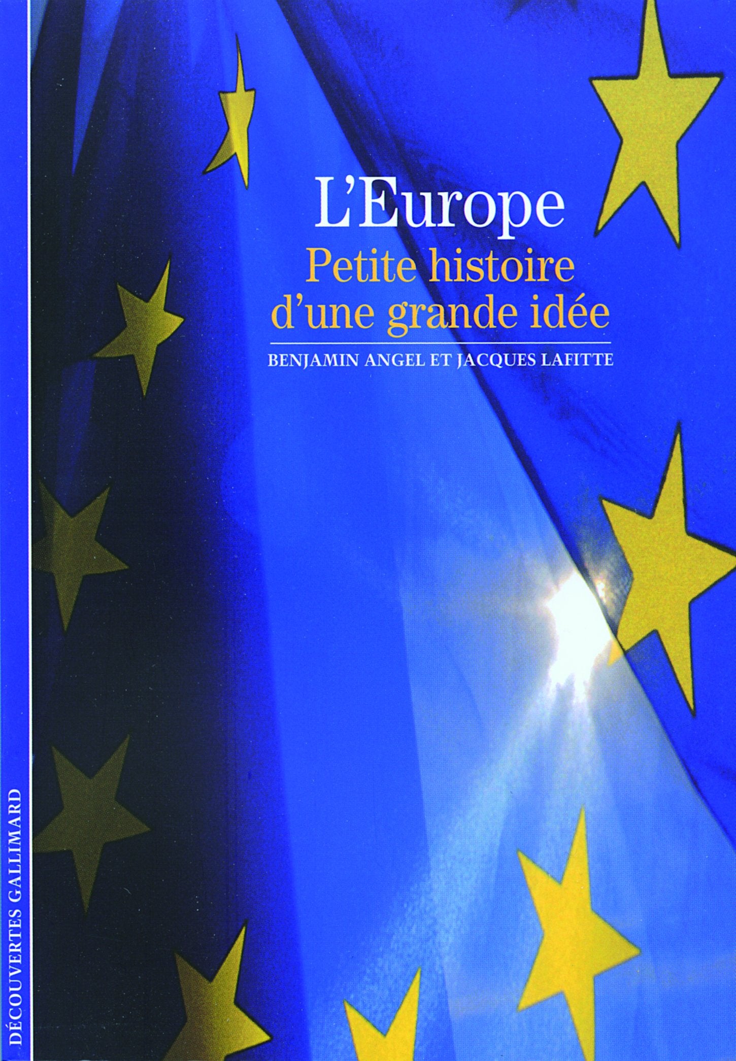 Decouverte Gallimard: L'Europe: petite histoire d'une grande idee Essays & Short Stories