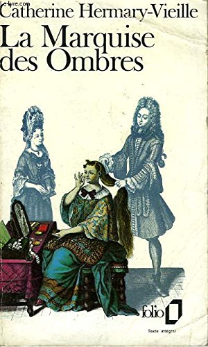La marquise des ombres ou La vie de Marie-Madeleine d'Aubray, marquise de Brinvilliers Contemporary literature