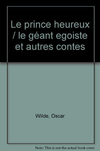 Le prince heureux. Le géant égoïste : et autres contes Books