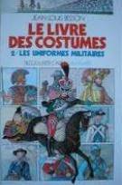 Le Livre des costumes, 2 : Les Uniformes militaires book