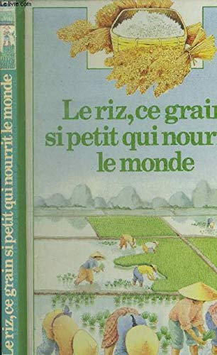 Le Riz, ce grain si petit qui nourrit le monde écrit par Raphaëlle Brice book