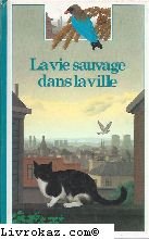 La Vie Sauvage Dans La Ville (Decouverte Benjamin) Learning & Reference