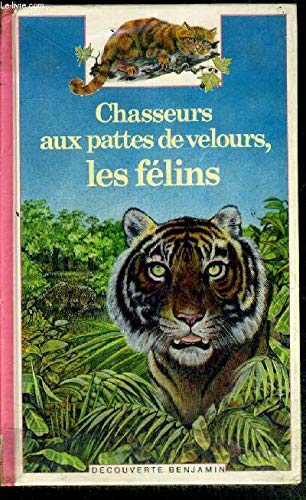 Chasseurs aux pattes de velours, les félins book