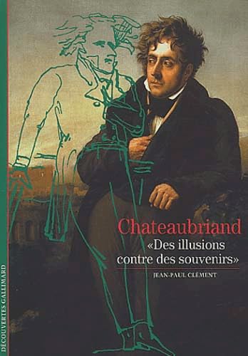 Chateaubriand : "Des illusions contre des souvenirs" book