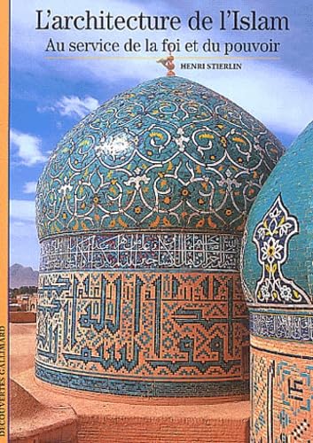 L'Architecture de l'Islam: Au service de la foi et du pouvoir Reference Books