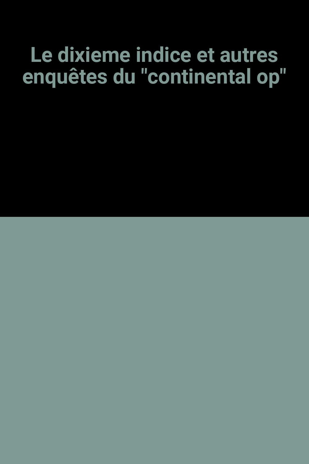 Le dixième indice : et autres enquêtes du Continental Op book