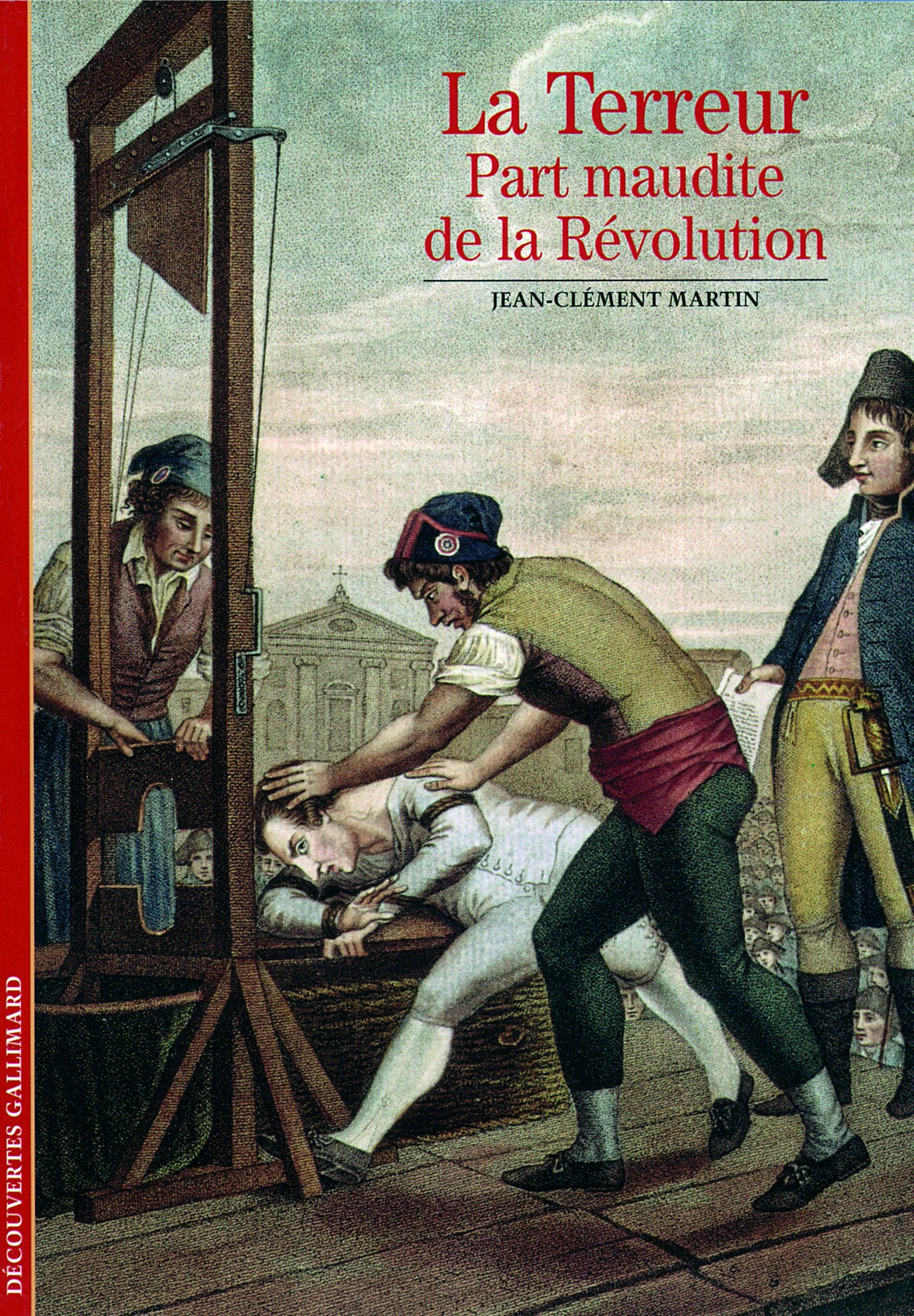 Decouverte Gallimard: La terreur : part maudite de la Revolution Essays & Short Stories