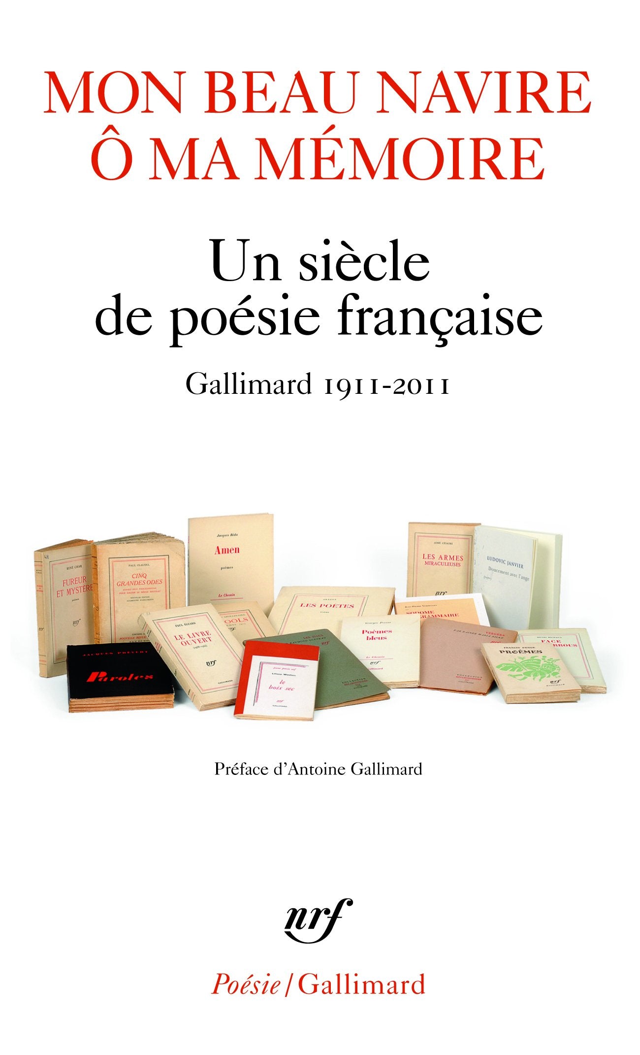 Mon Beau Navire O Ma Me: Un siècle de poésie française (Gallimard 1911-2011) Poetry