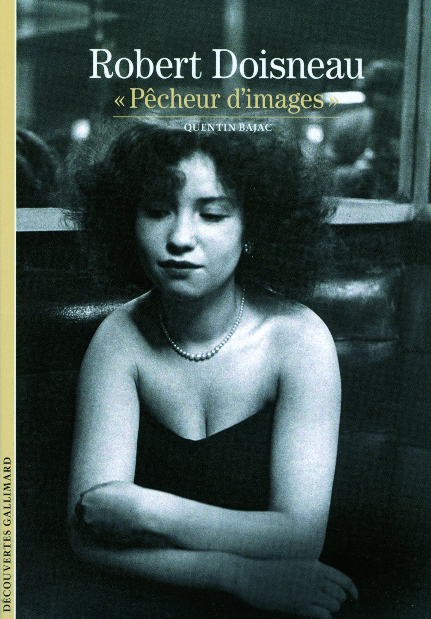 Decouverte Gallimard: Robert Doisneau, pecheur d'images Essays & Short Stories