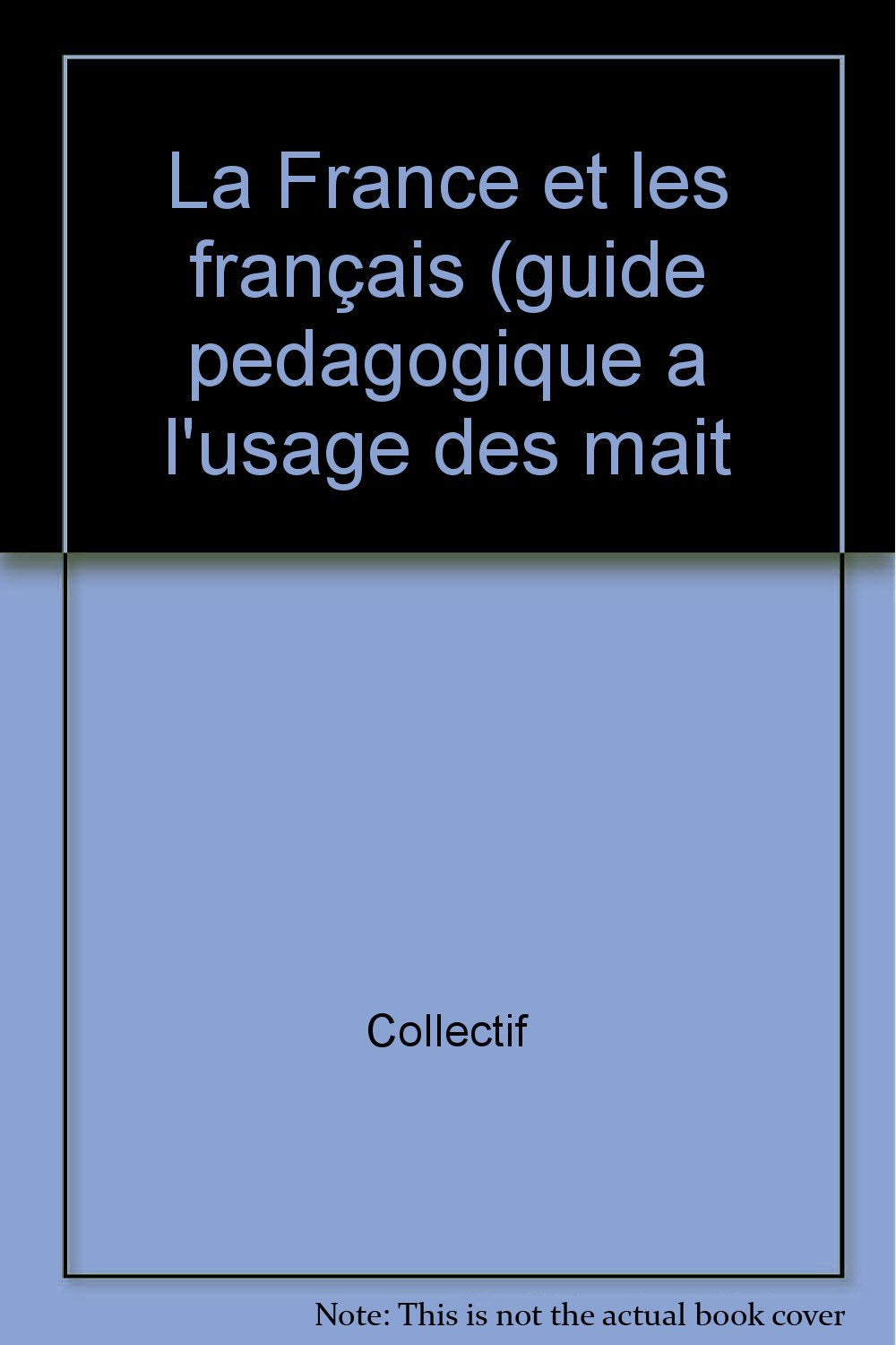 La France et les Français: Guide pédagogique à l'usage des maîtres book