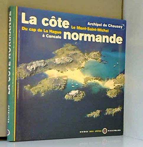 LA COTE NORMANDE: ARCHIPEL DE CHAUSEY - DU CAP DE LA HAGUE A CANCALE - LE MONT-SAINT-MICHEL Geology & Geography
