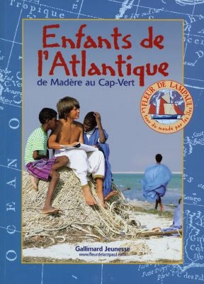 Le tour du monde par les îles. Vol. 1. Enfants de l'Atlantique : de Madère au Cap-Vert Books