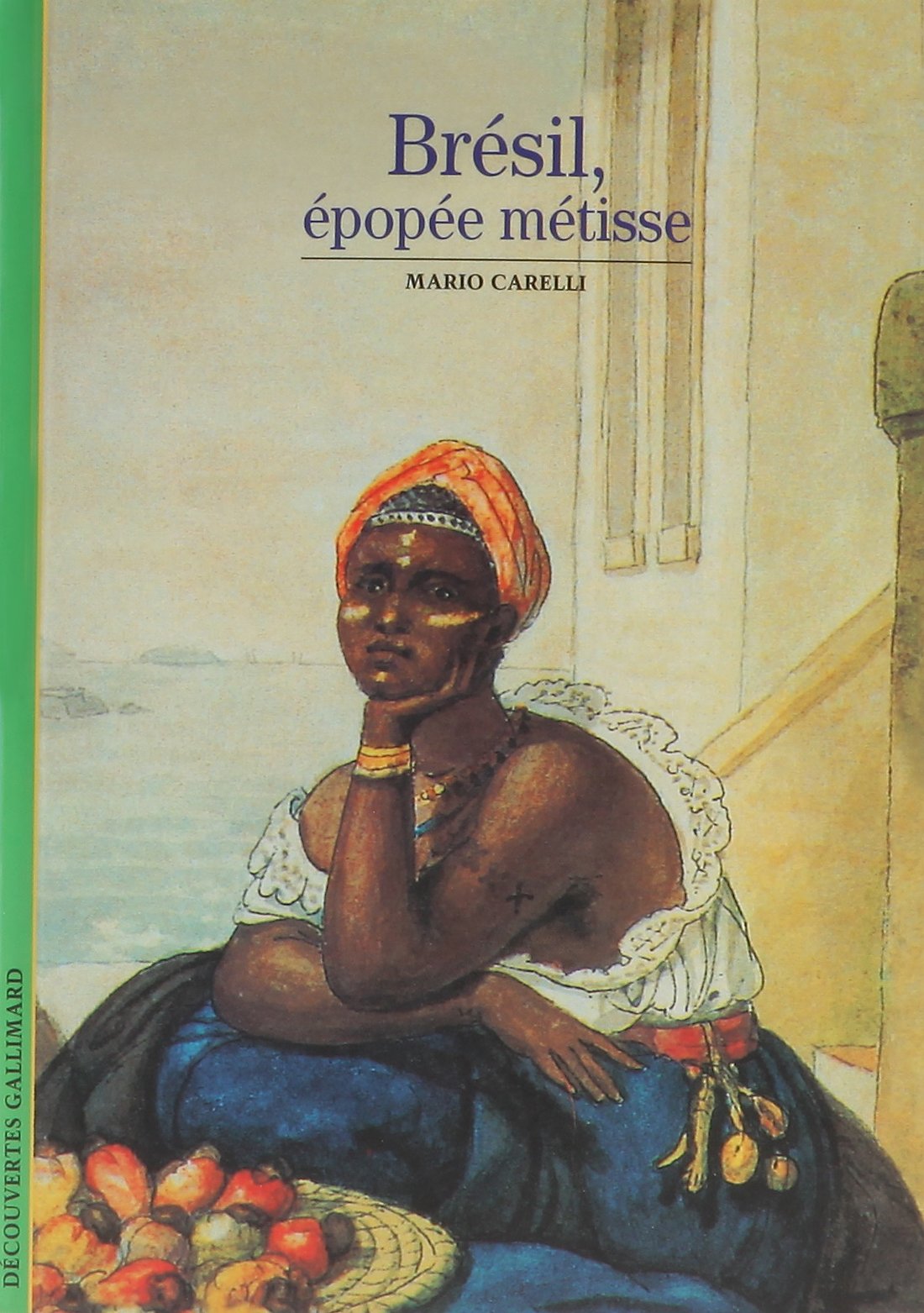 Decouverte Gallimard: Bresil, epopee metisse Books