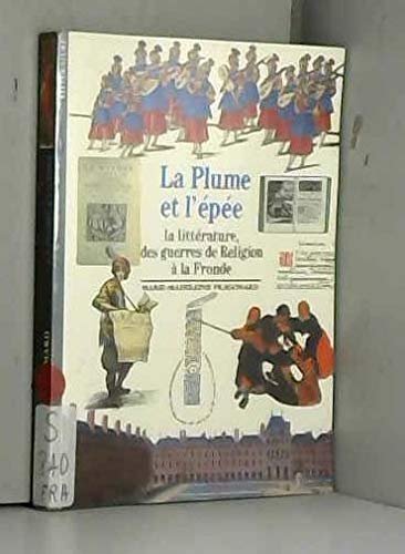 La Plume et l'épée : la littérature des guerres de Religion à la Fronde Reference Books