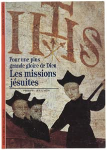 Les Missions jésuites : Pour une plus grande gloire de Dieu book