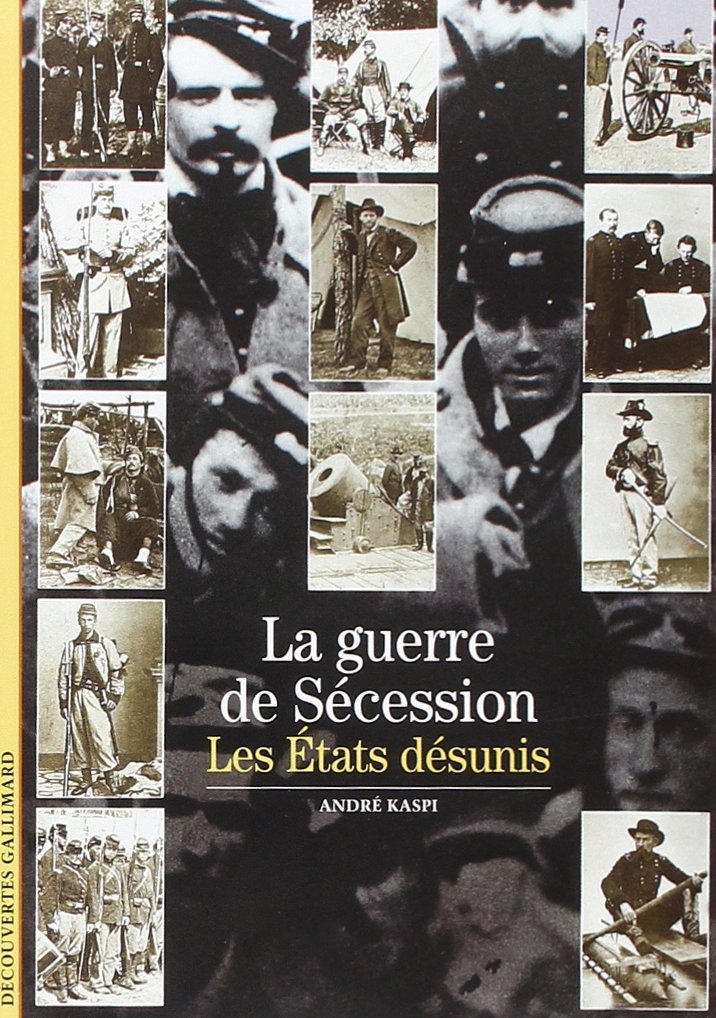 La Guerre de Sécession : Les Etats désunis: Les États désunis Reference Books